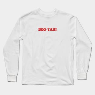 BOO-YAH! Long Sleeve T-Shirt